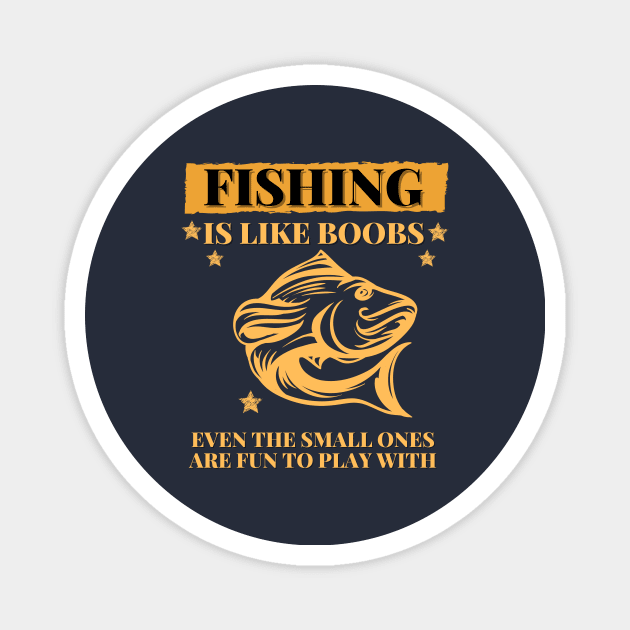 Fishing are like boobs Magnet by Tailor twist